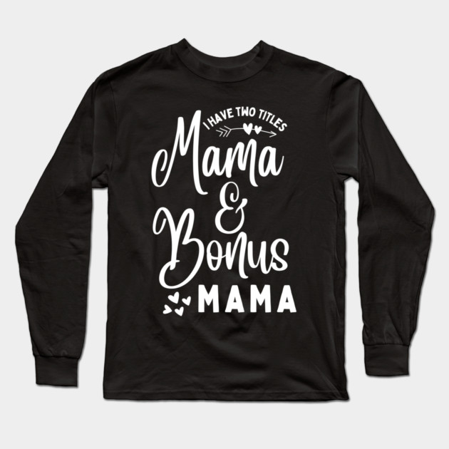 Mama and Bonus Mama Long Sleeve T-Shirt by The WYLD Tribe