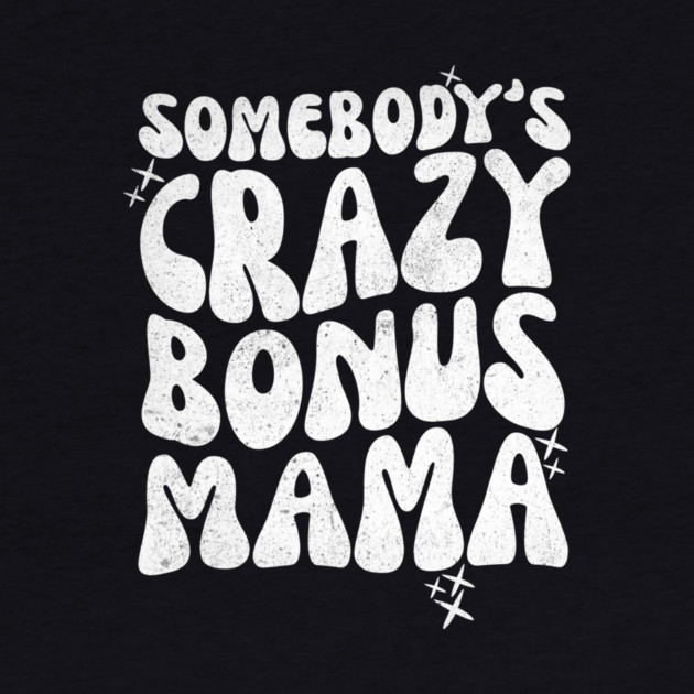 Somebody's Crazy Bonus Mama by The WYLD Tribe