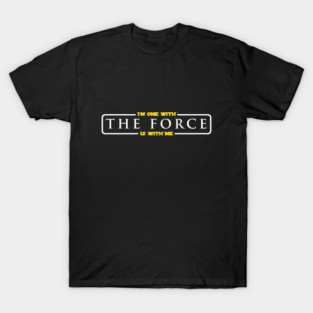 Im One With The Force, The Force Is With Me T-Shirt