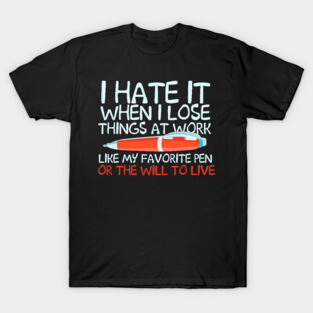 I Hate It When I Love Things At Work T-Shirt