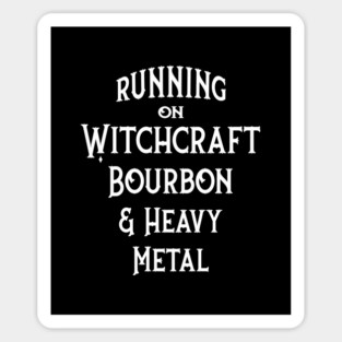 Running on Witchcraft, Bourbon and Heavy Metal Cheeky Witch® Sticker