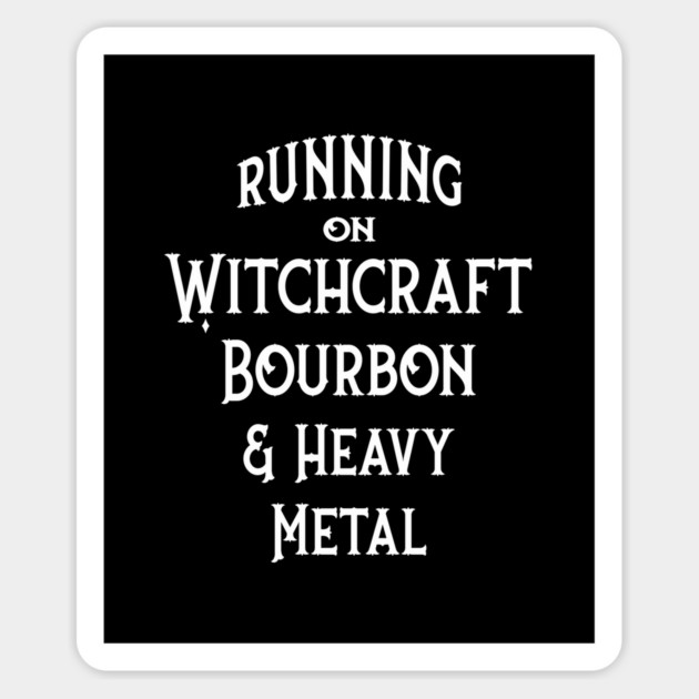 Running on Witchcraft, Bourbon and Heavy Metal Cheeky Witch® Sticker by Cheeky Witch