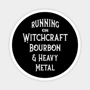 Running on Witchcraft, Bourbon and Heavy Metal Cheeky Witch® Magnet
