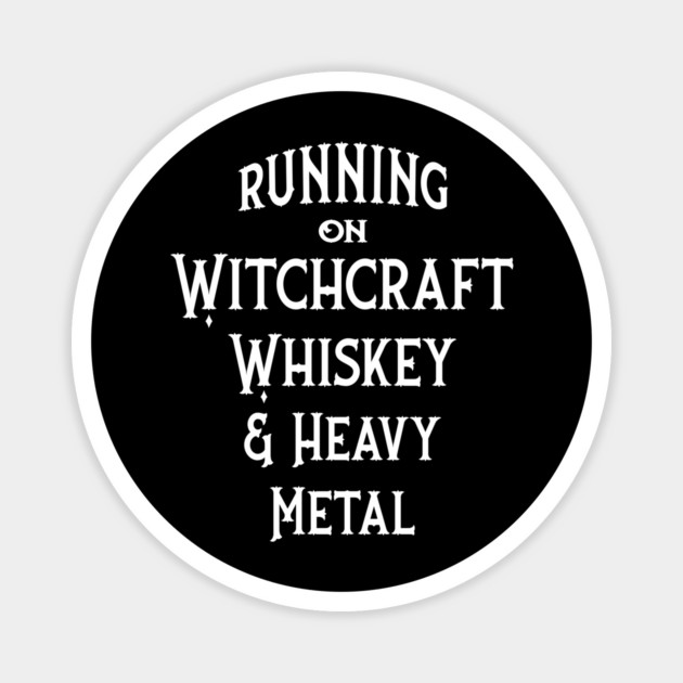 Running on Witchcraft, Whiskey and Heavy Metal Cheeky Witch® Magnet by Cheeky Witch