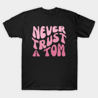 Never Trust a Tom Team Ariana Vanderpump Rules T-Shirt