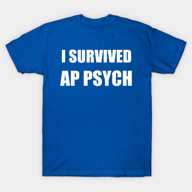I Survived: AP Psychology (Funny T-Shirt)! Psychology T-Shirt