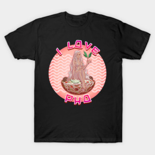 I Love Pho T-Shirt