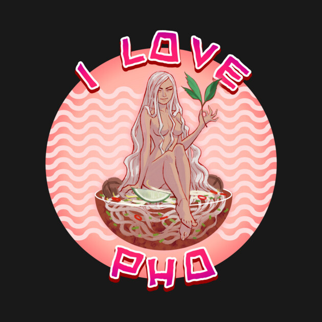 I Love Pho by ohshirtdotnet