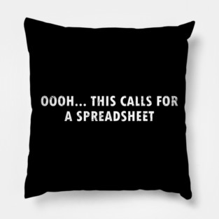 Spreadsheet Oooh This Calls For A Spreadsheet Funny Accountant Gift Pillow
