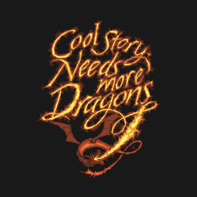 Cool Story - Needs More Dragons by Sigmadog