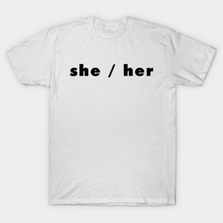 she / her - light T-Shirt