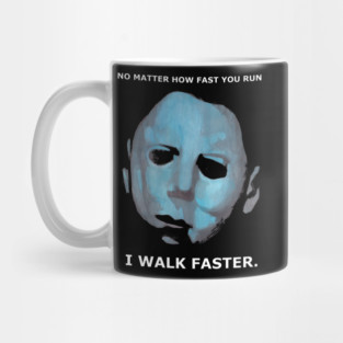 Michael Myers Walks!!!! Mug