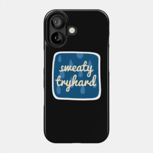 Sweaty Tryhard Phone Case