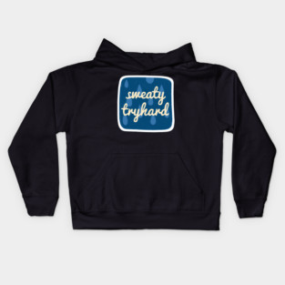 Sweaty Tryhard Kids Hoodie
