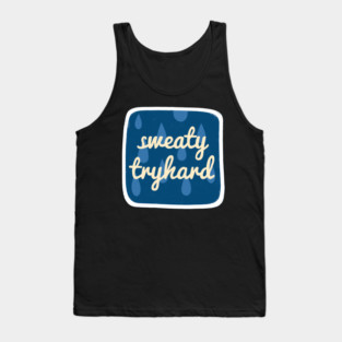 Sweaty Tryhard Tank Top