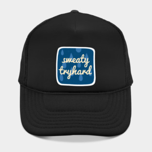 Sweaty Tryhard Hat