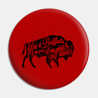 I'm a Buffalo & I do what I want - Light Colors Pin