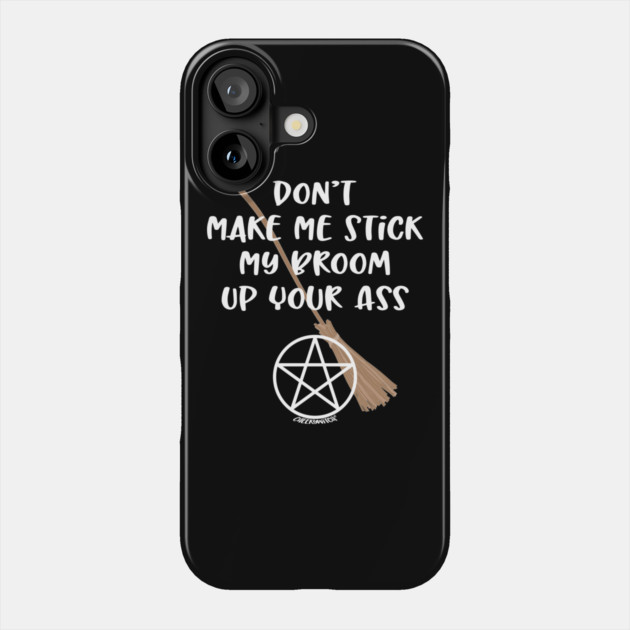 Don't Make Me Cheeky Witch Phone Case by Cheeky Witch