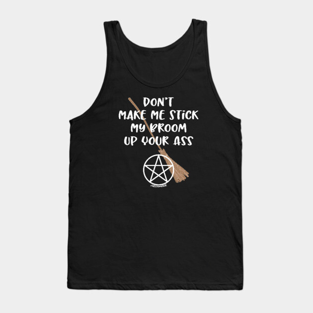 Don't Make Me Cheeky Witch Tank Top by Cheeky Witch
