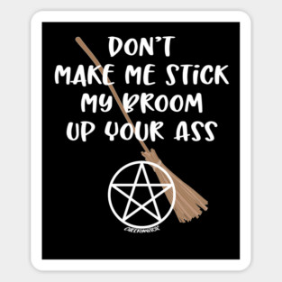 Don't Make Me Cheeky Witch Magnet