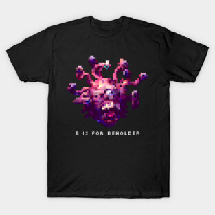 B is for Beholder T-Shirt