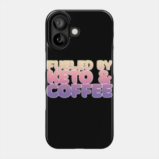 Fueled By Keto & Coffee Typography Design Phone Case