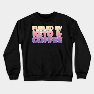 Fueled By Keto & Coffee Typography Design Crewneck Sweatshirt