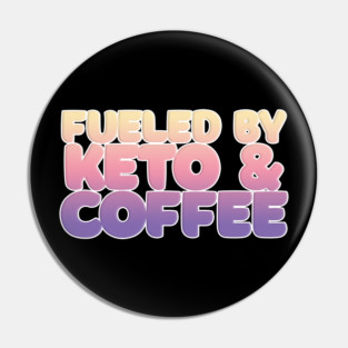 Fueled By Keto & Coffee Typography Design Pin