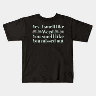 Weed I Smell Like Weed Funny Kids T-Shirt
