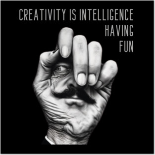 Creativity is intelligence having fun. Posters and Art