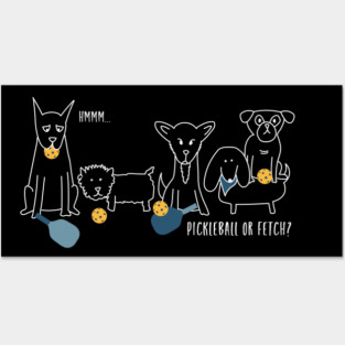 Pickleball Dogs Pickleball or Fetch Posters and Art