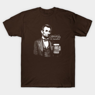 Beer Drinking Abe Lincoln T-Shirt
