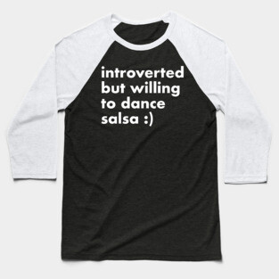 Introverted but willing to dance salsa Baseball T-Shirt