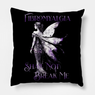Fibromyalgia Awareness Fibromyalgia Shall Not Break Me Pillow