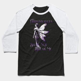 Fibromyalgia Awareness Fibromyalgia Shall Not Break Me Baseball T-Shirt