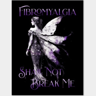 Fibromyalgia Awareness Fibromyalgia Shall Not Break Me Posters and Art