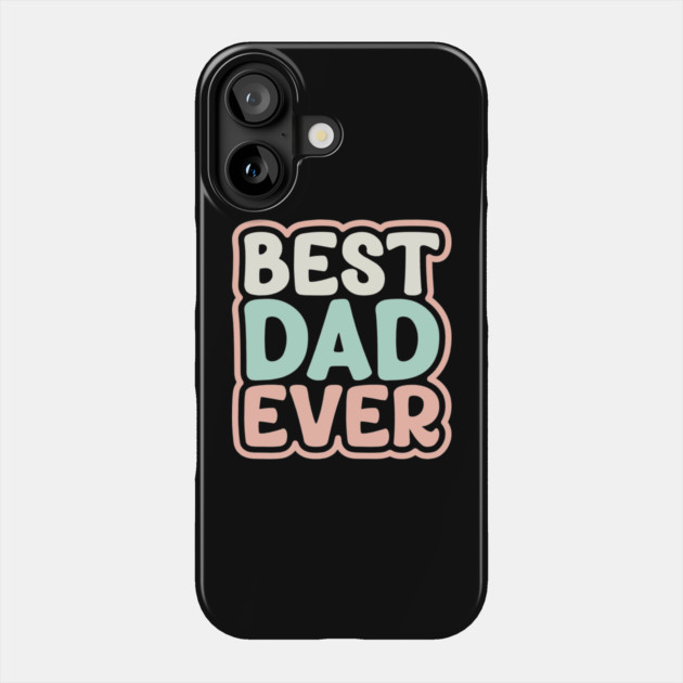 Best dad ever Phone Case by Darksavage