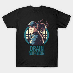 Drain Surgeon - Funny Plumber Design T-Shirt