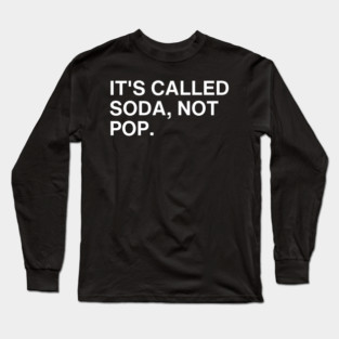 It's Called Soda Long Sleeve T-Shirt