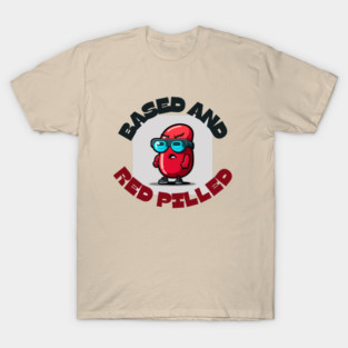 Based and Redpilled T-Shirt