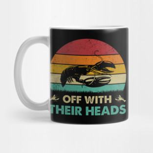 Off With Their Heads Funny Crawfish Boil Mardi Gras Cajun Mug