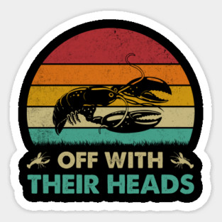 Off With Their Heads Funny Crawfish Boil Mardi Gras Cajun Sticker