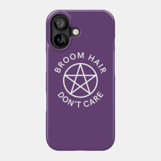 Broom Hair Don't Care Funny Pagan Wiccan Cheeky Witch® Phone Case