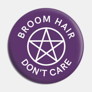 Broom Hair Don't Care Funny Pagan Wiccan Cheeky Witch® Pin