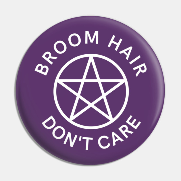Broom Hair Don't Care Funny Pagan Wiccan Cheeky Witch® Pin by Cheeky Witch
