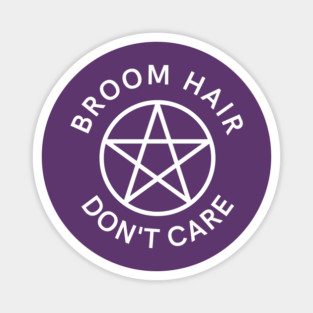 Broom Hair Don't Care Funny Pagan Wiccan Cheeky Witch® Magnet
