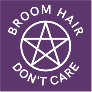 Broom Hair Don't Care Funny Pagan Wiccan Cheeky Witch® Posters and Art