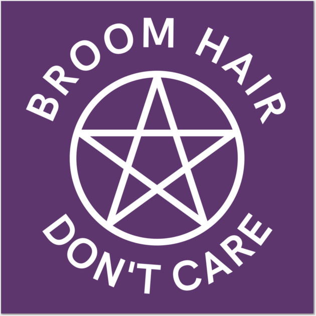Broom Hair Don't Care Funny Pagan Wiccan Cheeky Witch® Wall Art by Cheeky Witch