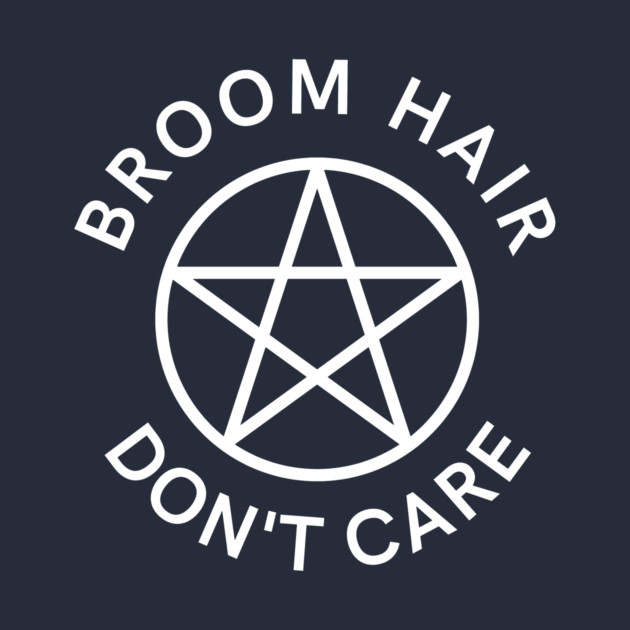 Broom Hair Don't Care Funny Pagan Wiccan Cheeky Witch® by Cheeky Witch