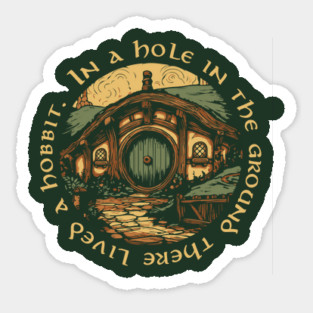 In a hole in the ground there lived a hobbit. Sticker